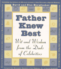 Father Knew Best : Wit and Wisdom from the Dads of Celebrities